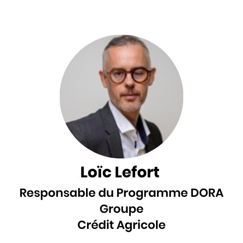 Loïc Lefort : Responsable du Programme DORA Groupe Crédit Agricole