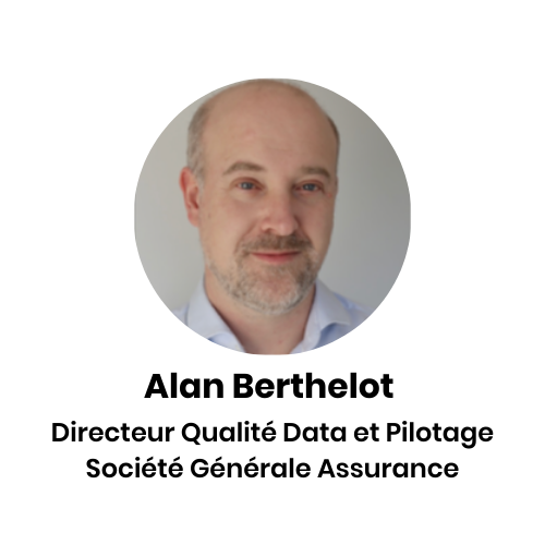 Alan Berthelot : Directeur Qualité Data et Pilotage Société Générale Assurance